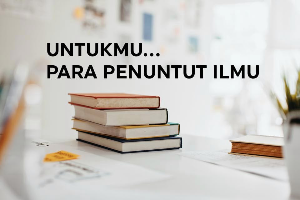 Untukmu Wahai Penuntut Ilmu…