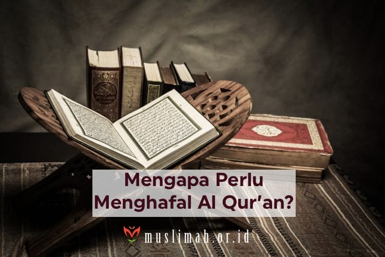 Mengapa Perlu Menghafal Al Qur'an? (1)