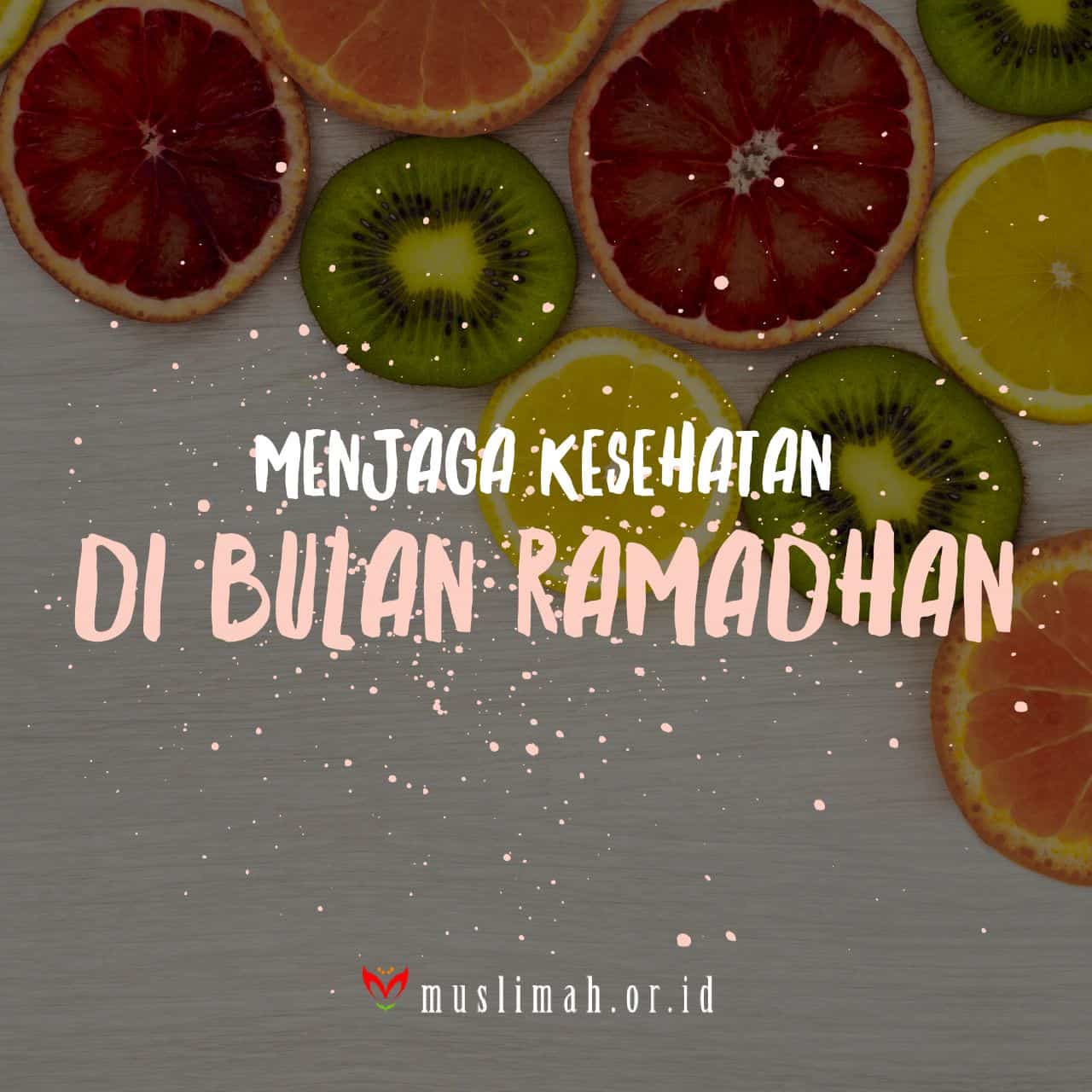 Menjaga Kesehatan Di Bulan Ramadhan