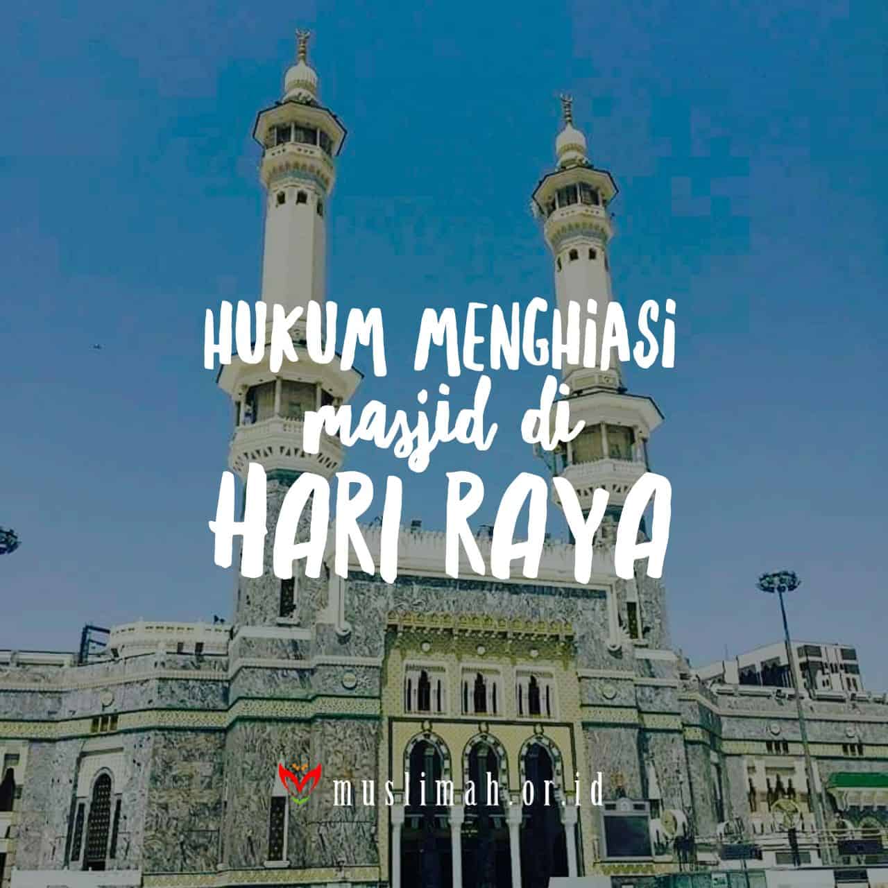 Hukum Menghiasi Masjid Ketika Hari Raya